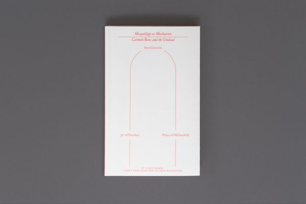 'Maquillage as Meditation: Carmelo Bene and the Undead', Sara Giannini with contributions by Jacopo Miliani, Snejanka Mihaylova, and Arnisa Zeqo. Design Raoul Audouin.